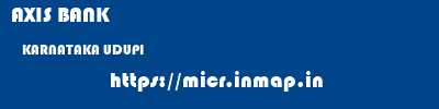 AXIS BANK  KARNATAKA UDUPI    micr code